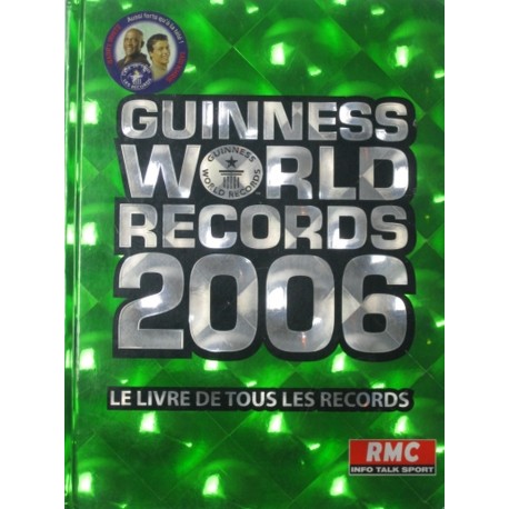 GUINNESS WORLD RECORDS 2006. LE LIVRE DE TOUS LES RECORDS