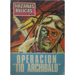 HAZAÑAS BÉLICAS. Núm. 171. OPERACIÓN " TIO ARCHIBALD" 