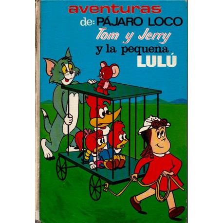 TELELUJO: AVENTURAS DE: PÁJARO LOCO, TOM Y JERRY Y LA PEQUEÑA LULÚ