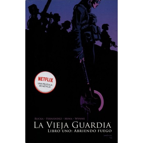 LA VIEJA GUARDIA LIBRO UNO: ABRIENDO FUEGO